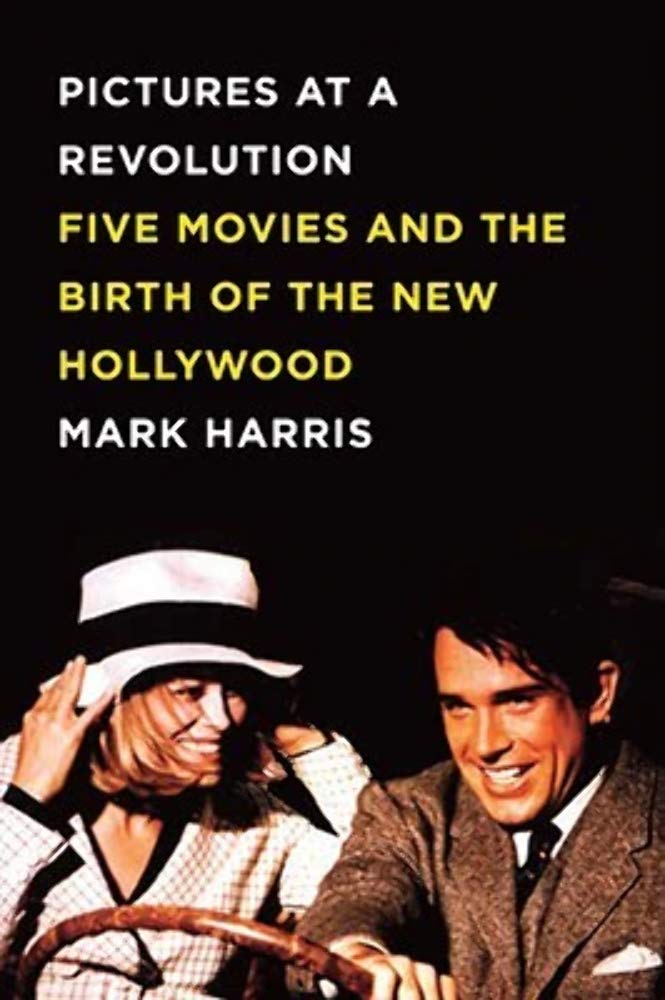Pictures at a Revolution: Five Movies and the Birth of the New