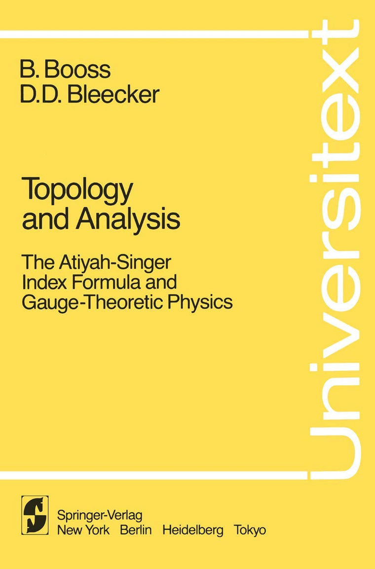 Topology and Analysis: The Atiyah-Singer Index Formula and Gauge-Theoretic Physics (Universitext)