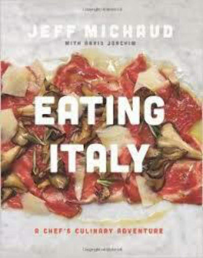 Eating Italy: A Chefs Culinary Adventure