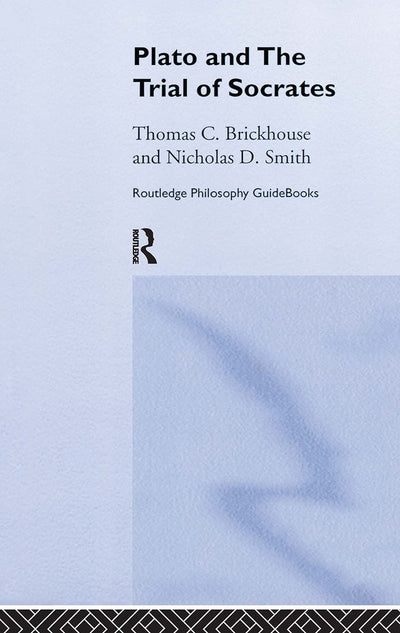 Routledge Philosophy GuideBook to Plato and the Trial of Socrates (Routledge Philosophy GuideBooks)