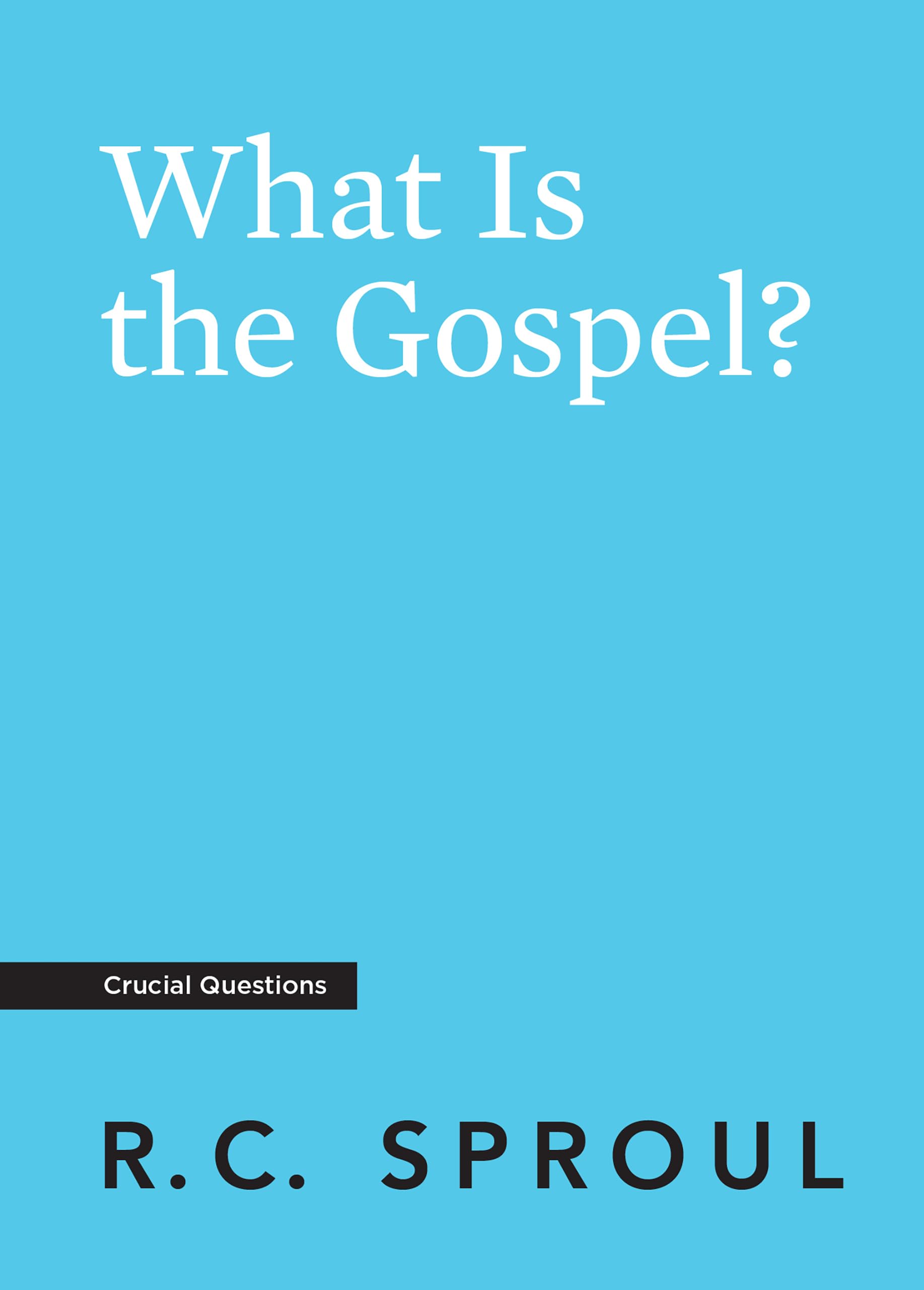 What Is the Gospel? (Crucial Questions)