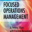 Focused Operations Management: Achieving More with Existing Resources