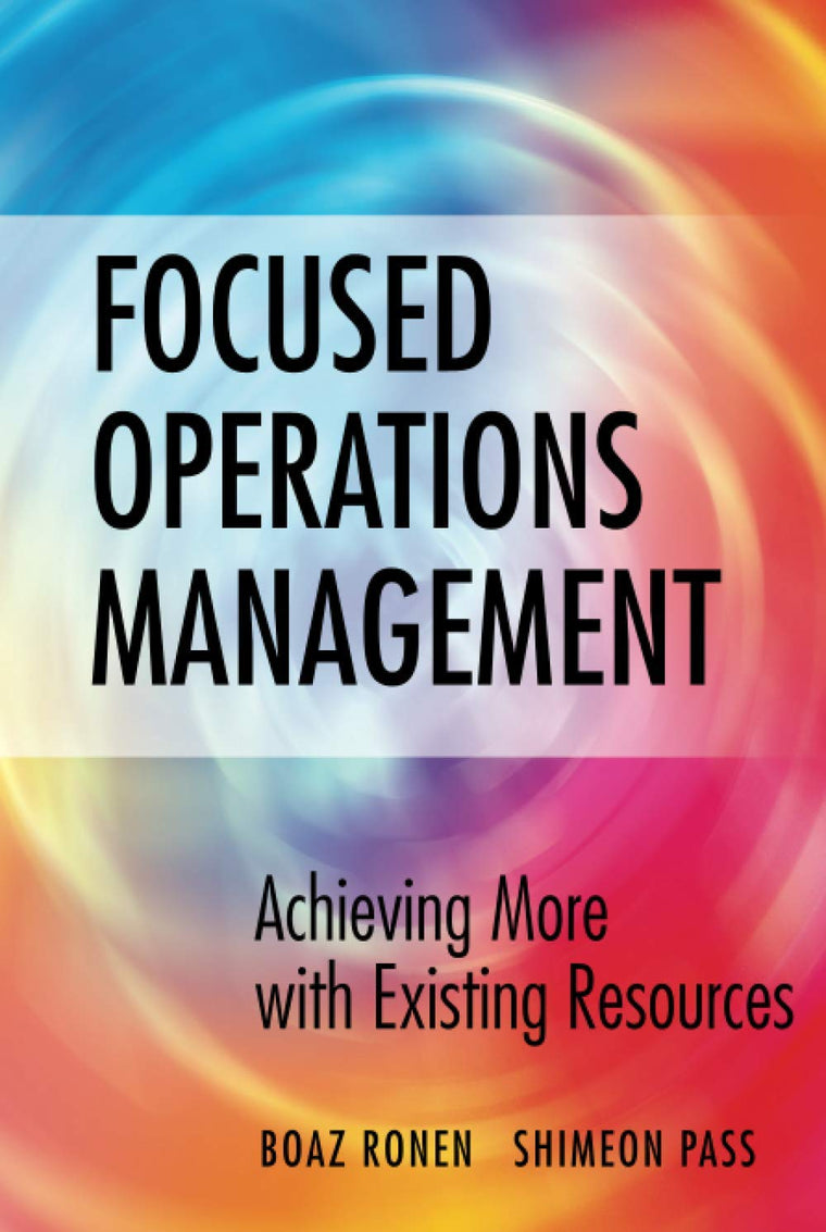 Focused Operations Management: Achieving More with Existing Resources