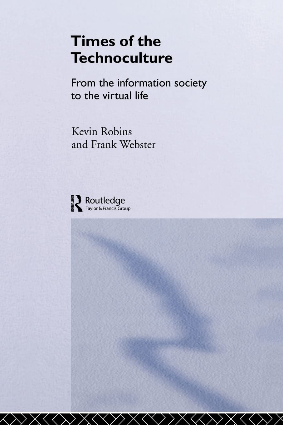 Times of the Technoculture: From the Information Society to the Virtual Life (Comedia)