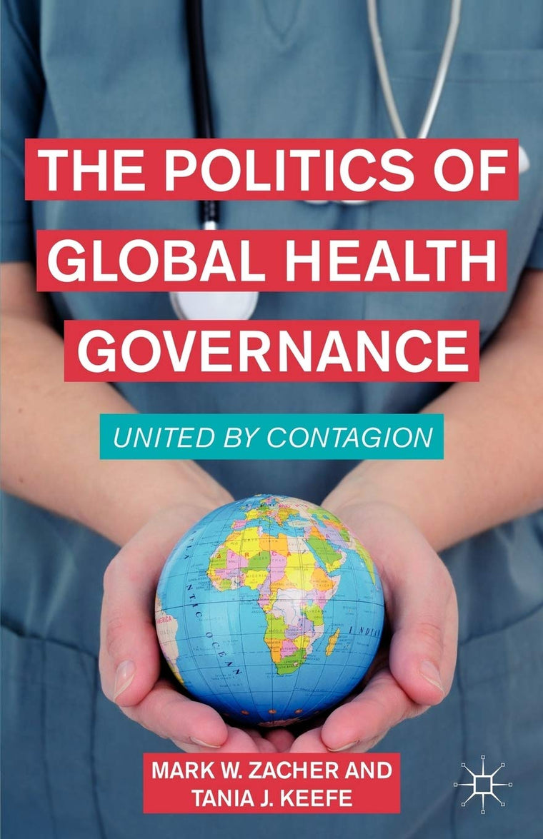 The Politics of Global Health Governance: United by Contagion