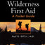 Wilderness First Aid: A Pocket Guide