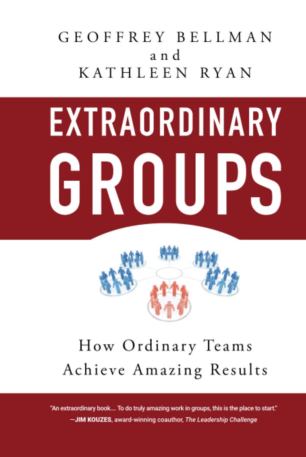 Extraordinary Groups: How Ordinary Teams Achieve Amazing Results