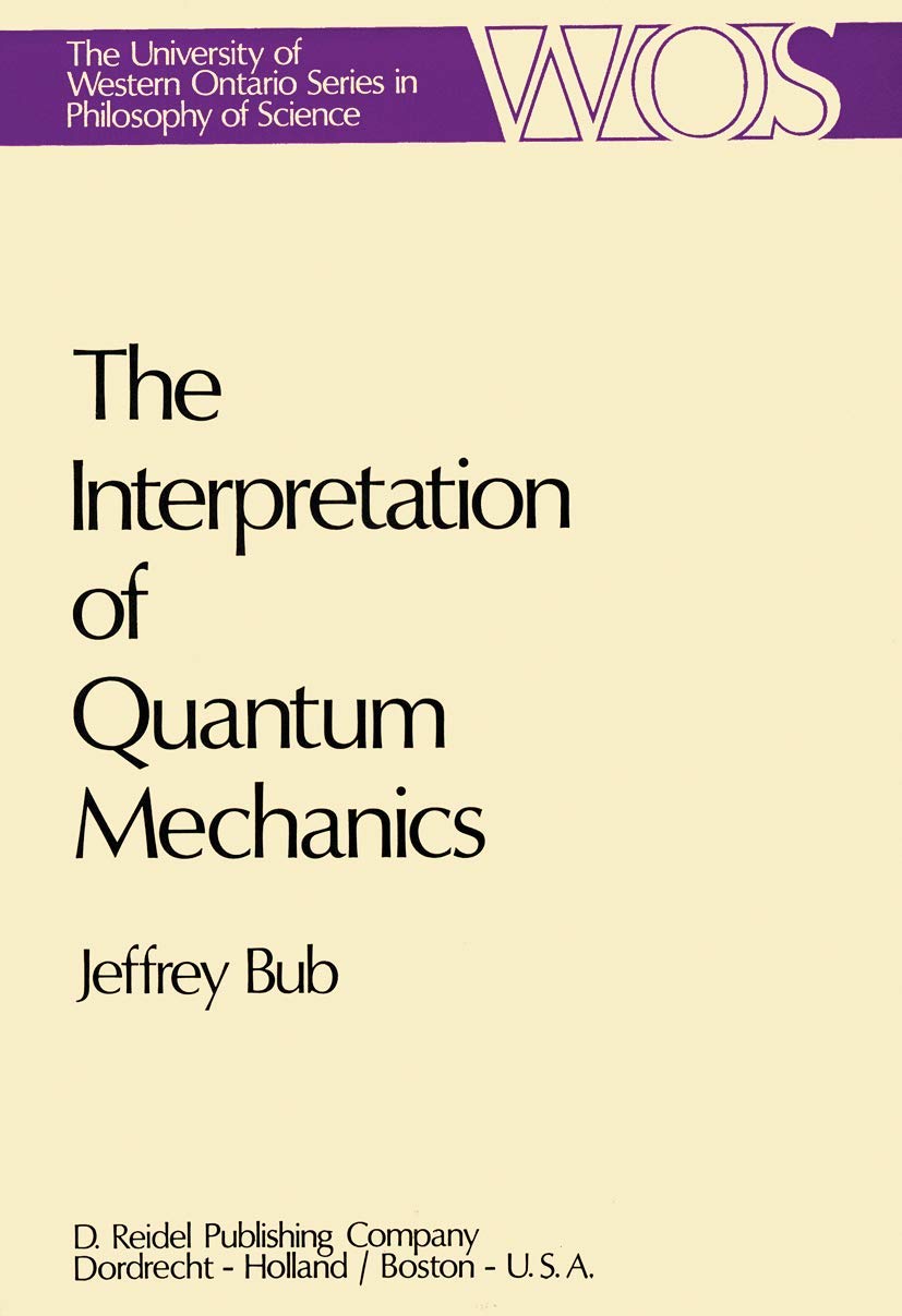 The Interpretation of Quantum Mechanics (The Western Ontario Series in Philosophy of Science, 3)
