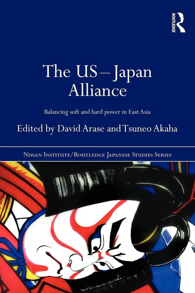 The US-Japan Alliance (Nissan Institute/Routledge Japanese Studies)