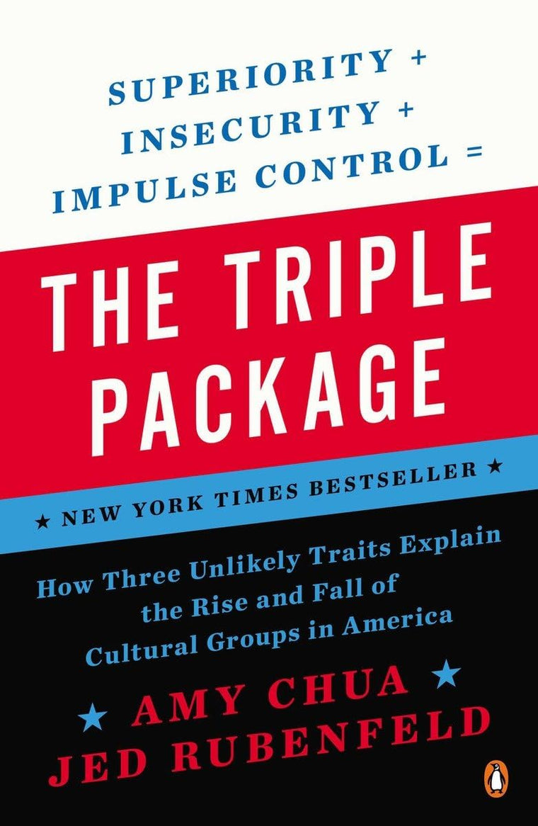 The Triple Package: How Three Unlikely Traits Explain the Ri