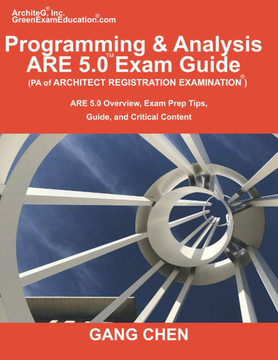 Programming & Analysis (PA) ARE 5.0 Exam Guide (Architect Registration Examination): ARE 5.0 Overview, Exam Prep Tips, Guide, and Critical Content