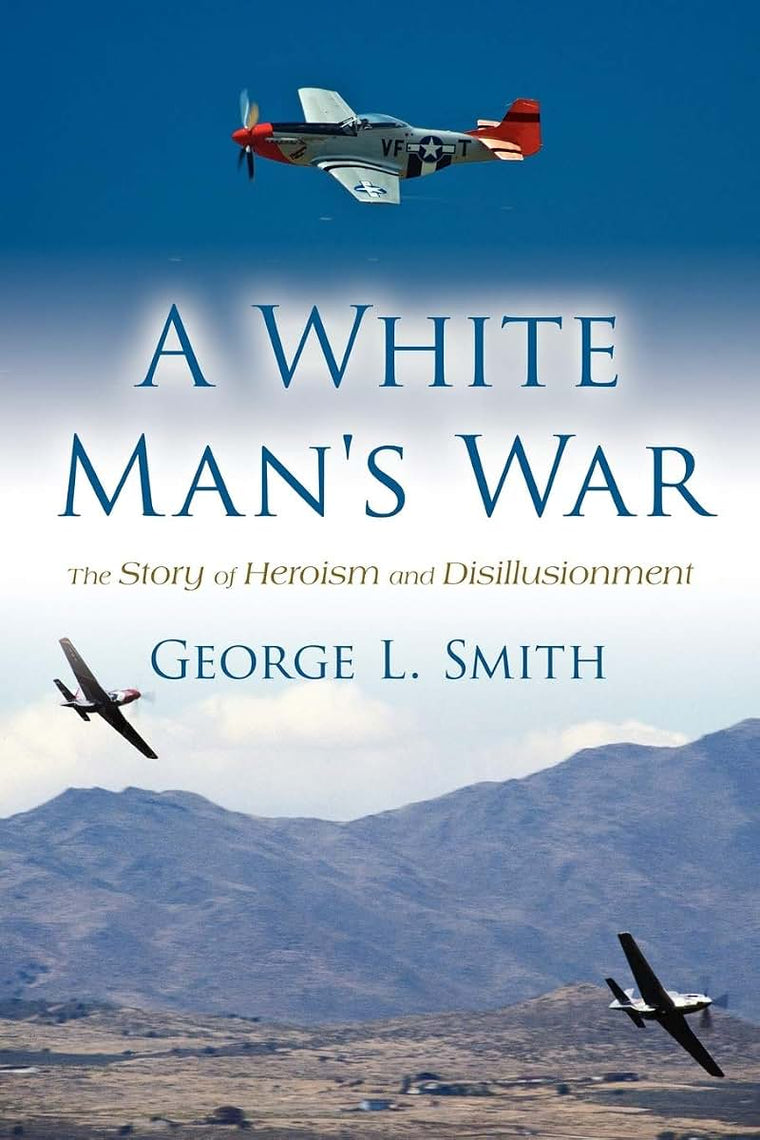 A White Man's War: The Story of Heroism and Disillusionment