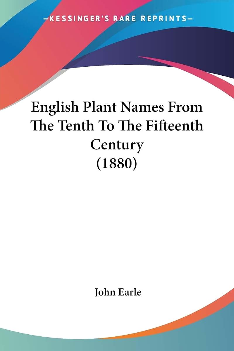 English Plant Names From The Tenth To The Fifteenth Century (1880)