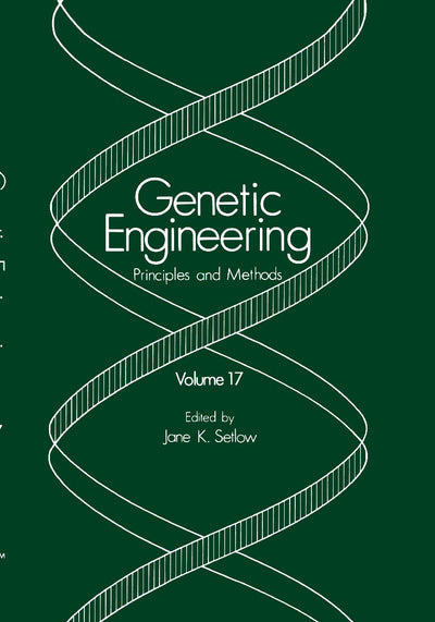 Genetic Engineering: Principles and Methods: Volume 17 (Genetic Engineering: Principles and Methods, 17)