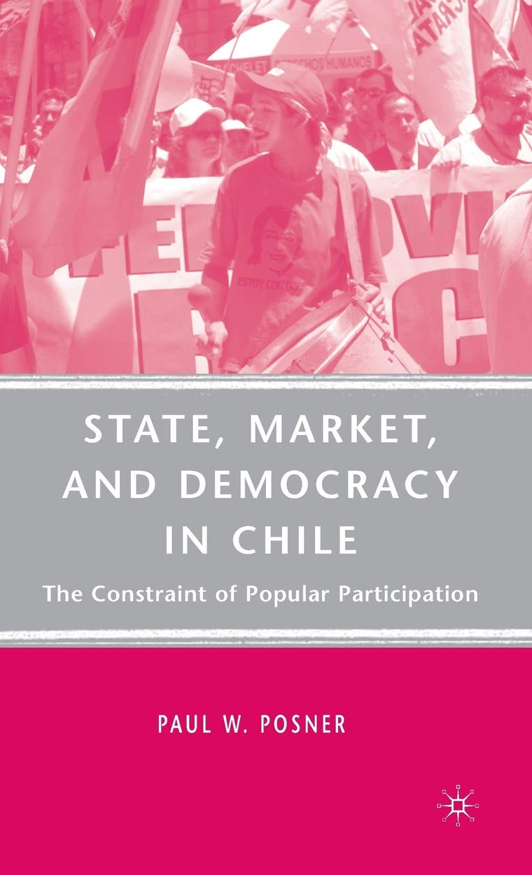 State, Market, and Democracy in Chile: The Constraint of Popular Participation