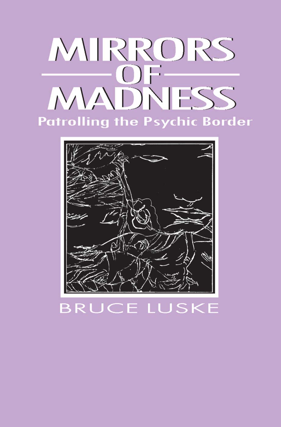 Mirrors of Madness: Patrolling the Psychic Border (Social Problems & Social Issues)