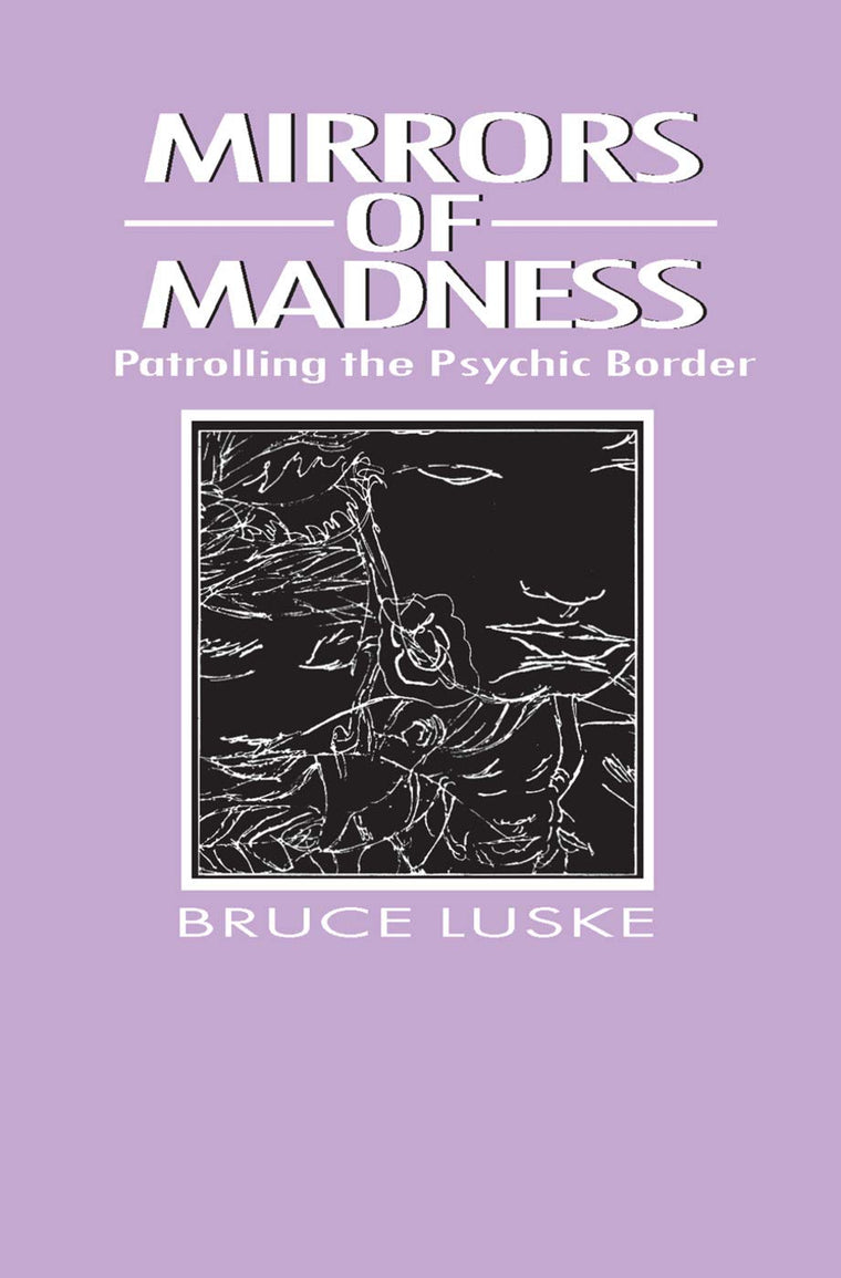Mirrors of Madness: Patrolling the Psychic Border (Social Problems & Social Issues)
