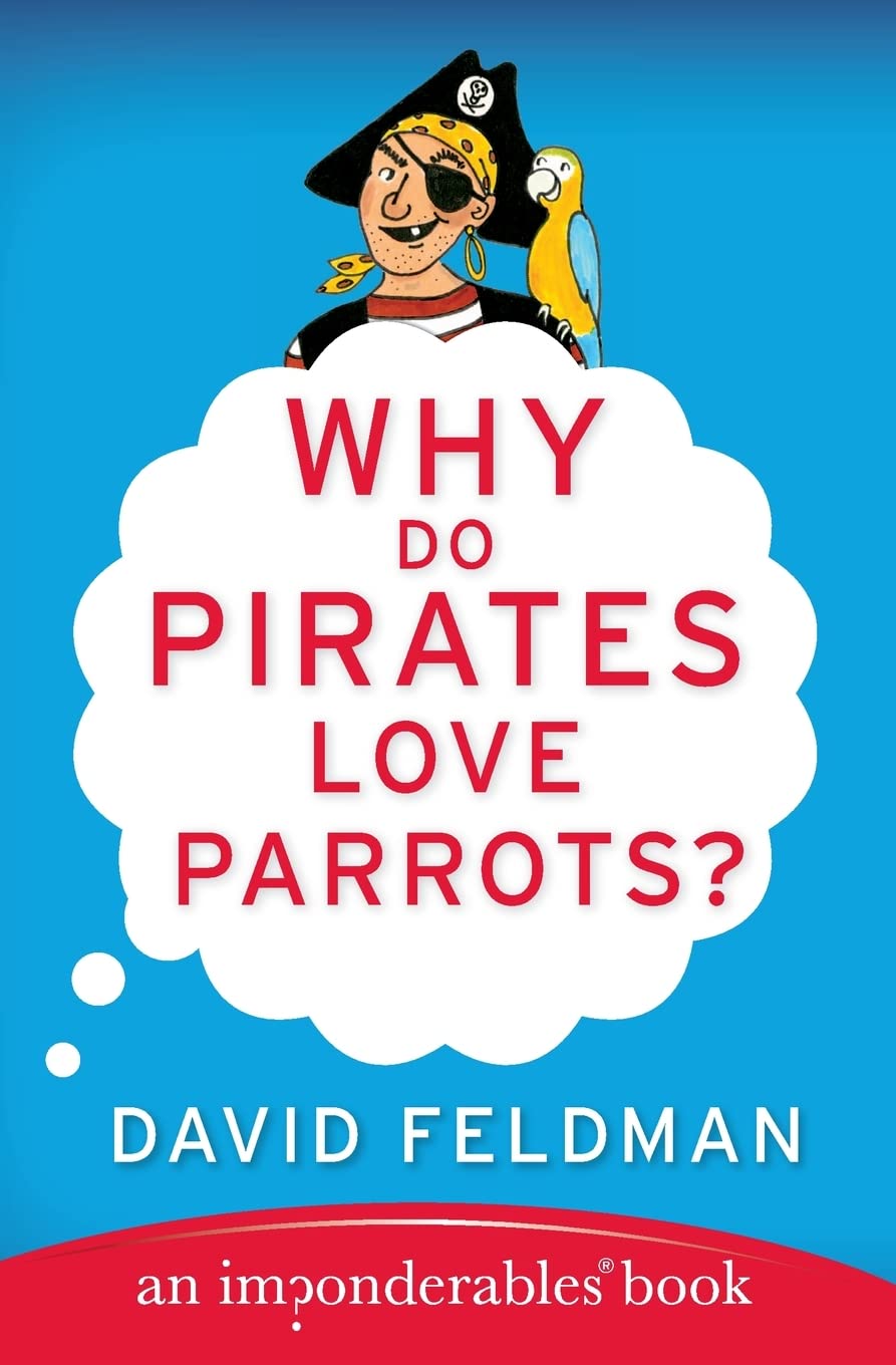 Why Do Pirates Love Parrots?: An Imponderables (R) Book (Imponderables Series, 11)