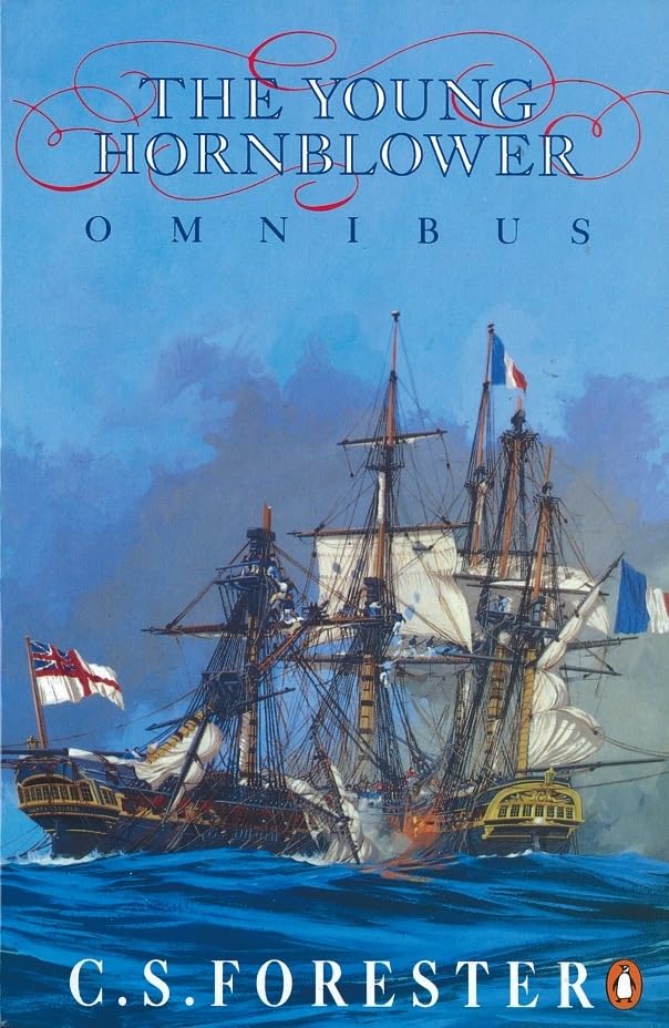 The Young Hornblower Omnibus: Mr. Midshipman Hornblower / Lieutenant Hornblower / Hornblower and the Hotspur