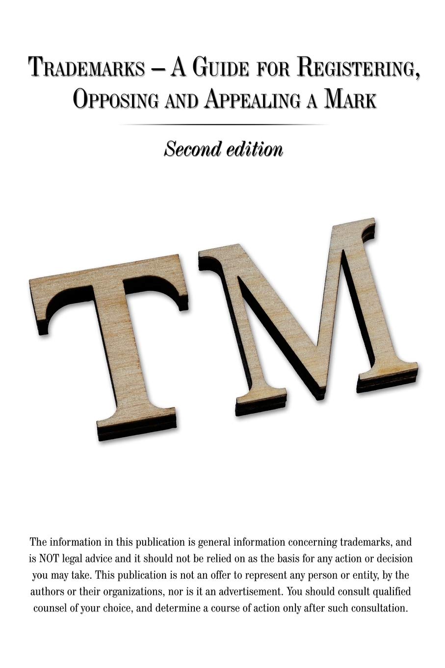 Trademarks - A Guide for Registering, Opposing and Appealing a Mark: Second Edition