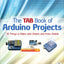 The TAB Book of Arduino Projects: 36 Things to Make with Shields and Proto Shields
