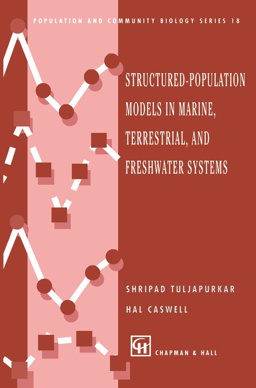 Structured-Population Models in Marine, Terrestrial, and Freshwater Systems (Population and Community Biology Series, 18)