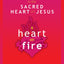 A Heart on Fire: Rediscovering Devotion to the Sacred Heart of Jesus