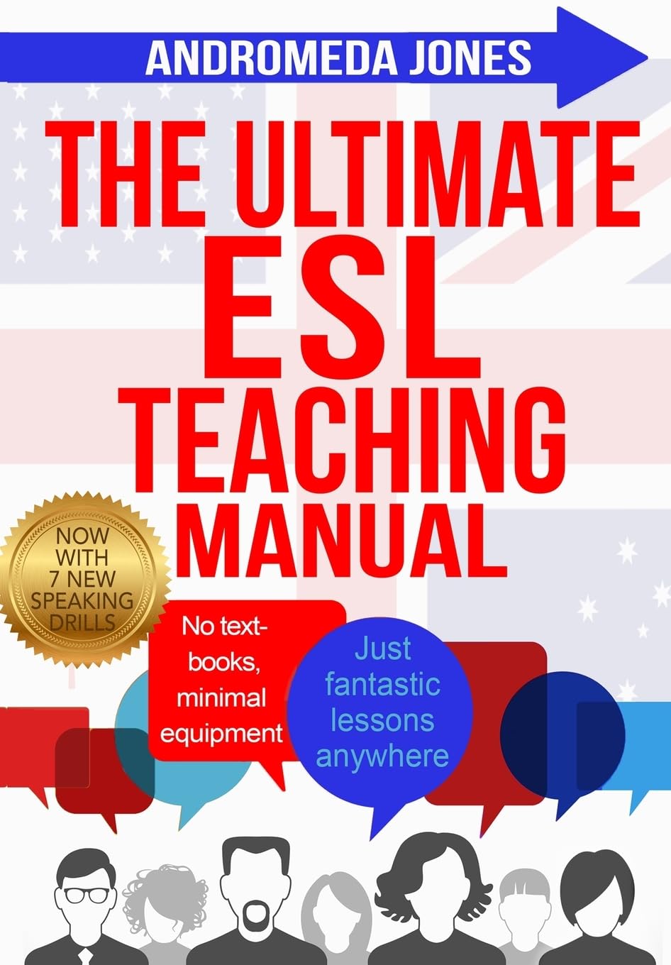 The Ultimate ESL Teaching Manual: No textbooks, minimal equipment just fantastic lessons anywhere