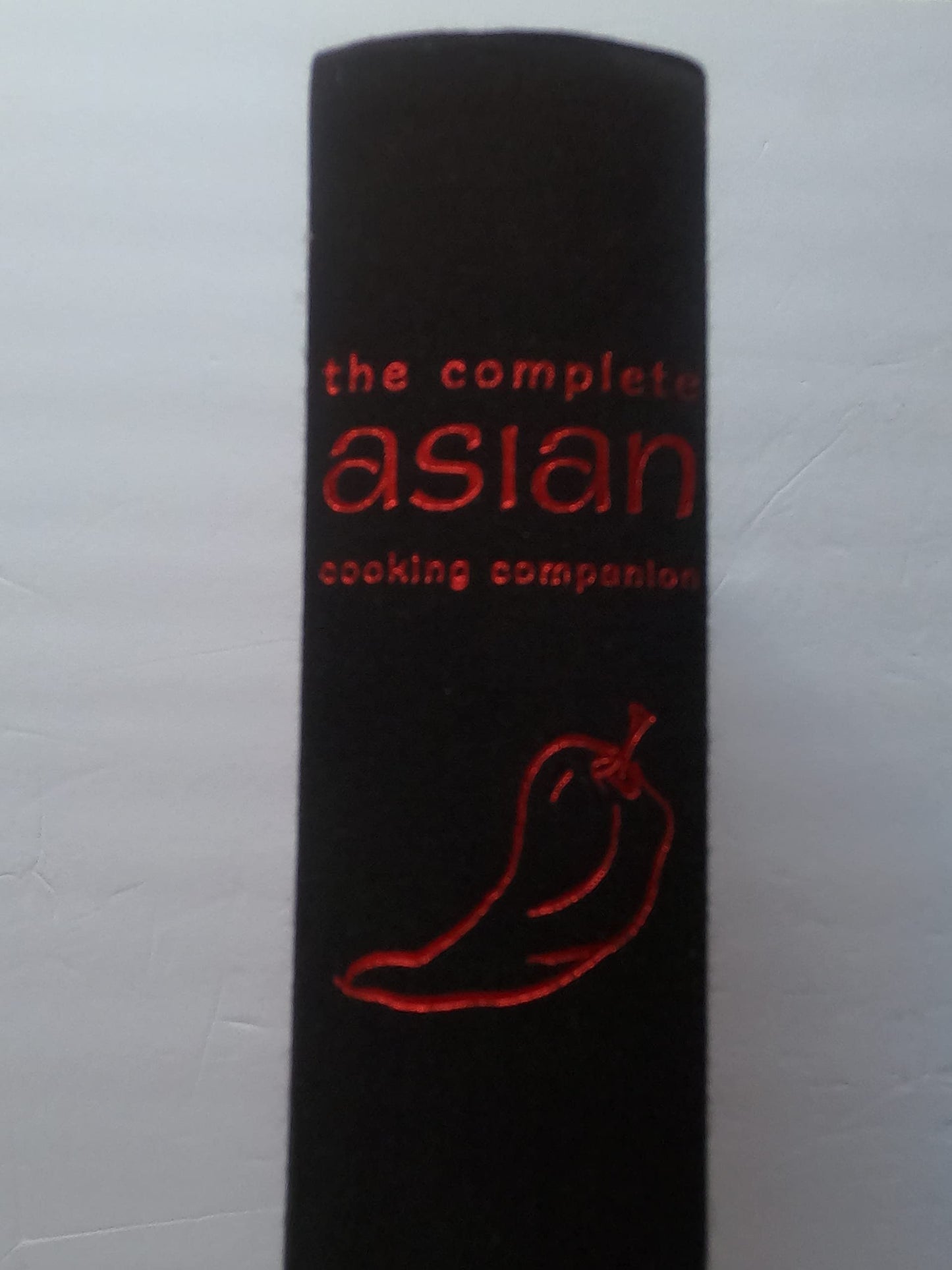 The Complete Asian Cooking Companion: The Indispensable Reference Guide to Asian Ingredients, Equipment, Recipes, Tips, and Techniques