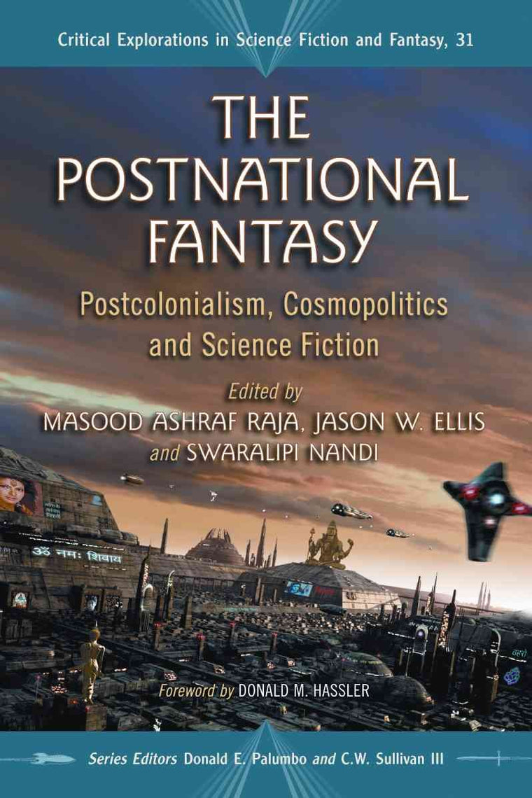 The Postnational Fantasy: Essays on Postcolonialism, Cosmopolitics and Science Fiction (Critical Explorations in Science Fiction and Fantasy, 31)