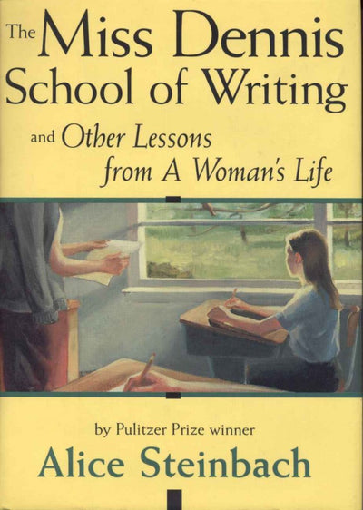 The Miss Dennis School of Writing: And Other Lessons from a Womans Life