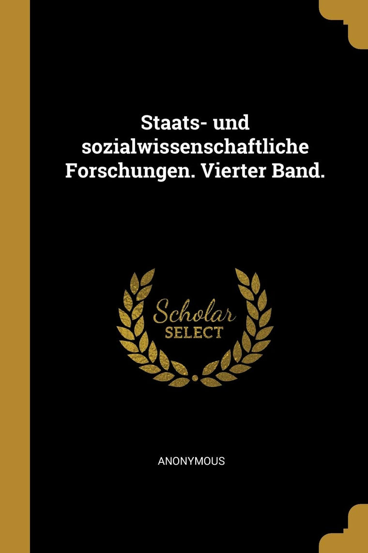 Staats- und sozialwissenschaftliche Forschungen. Vierter Band. (German Edition)