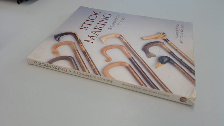 Stick Making: A Complete Course