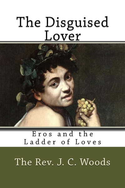 The Disguised Lover: Eros and the Ladder of Loves