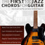 Guitar: The First 100 Jazz Chords for Guitar: How to Learn and Play Jazz Guitar Chords for Beginners (Learn How to Play Jazz Guitar)