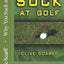 Why You Suck at Golf: 50 Most Common Mistakes by Recreational Golfers