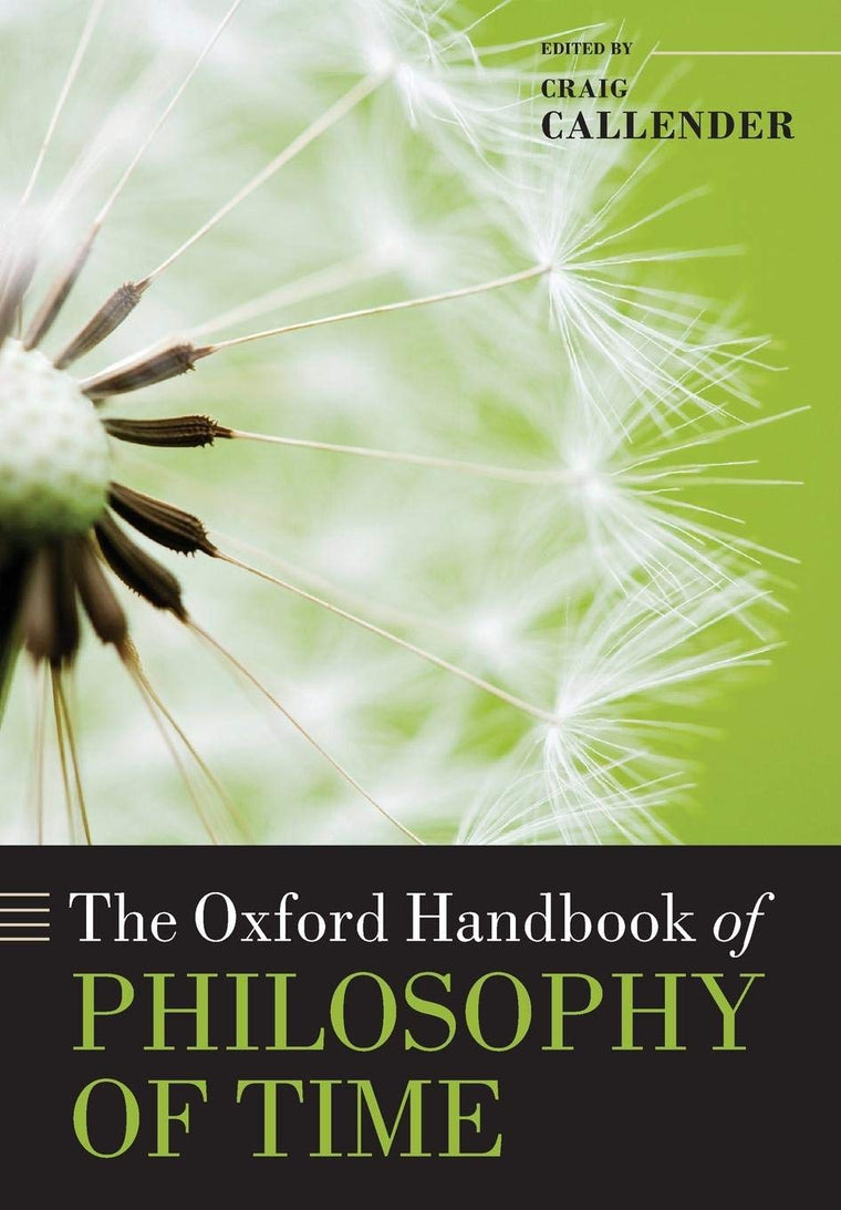 The Oxford Handbook of Philosophy of Time (Oxford Handbooks)