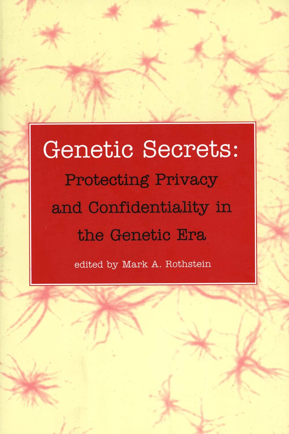 Genetic Secrets: Protecting Privacy and Confidentiality in the Genetic Era
