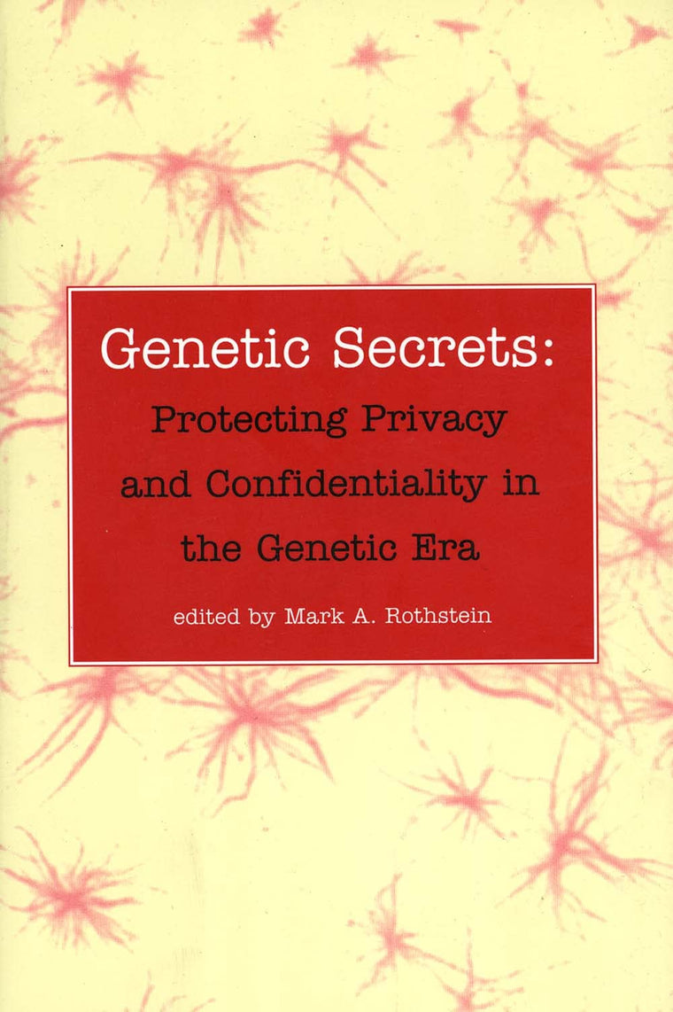 Genetic Secrets: Protecting Privacy and Confidentiality in the Genetic Era