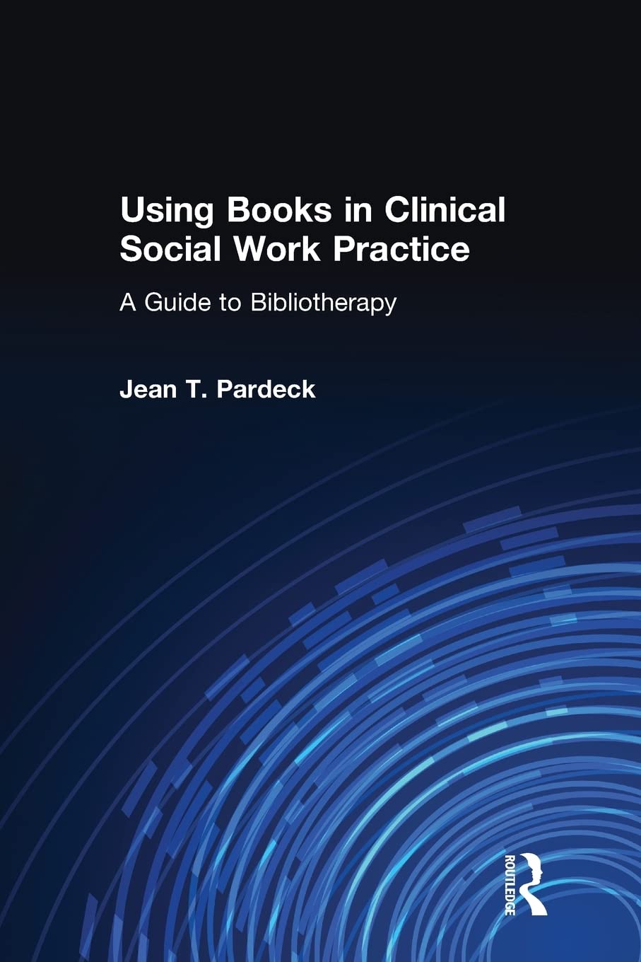 Using Books in Clinical Social Work Practice: A Guide to Bibliotherapy
