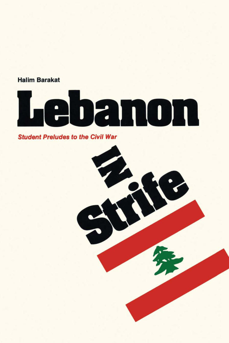 Lebanon in Strife: Student Preludes to the Civil War (CMES Modern Middle East Series)