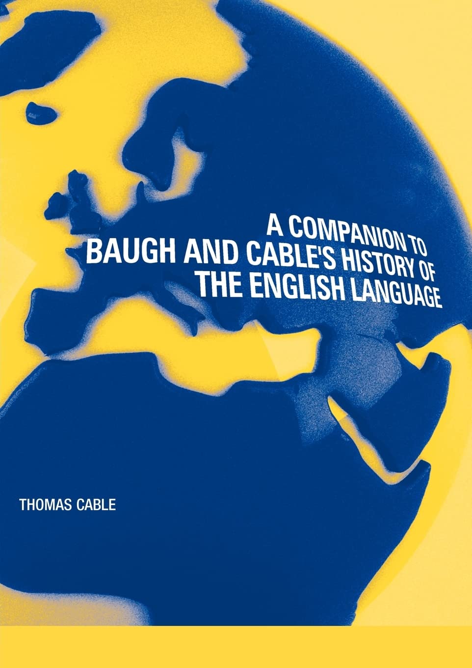 A Companion to Baugh and Cable's History of the English Language