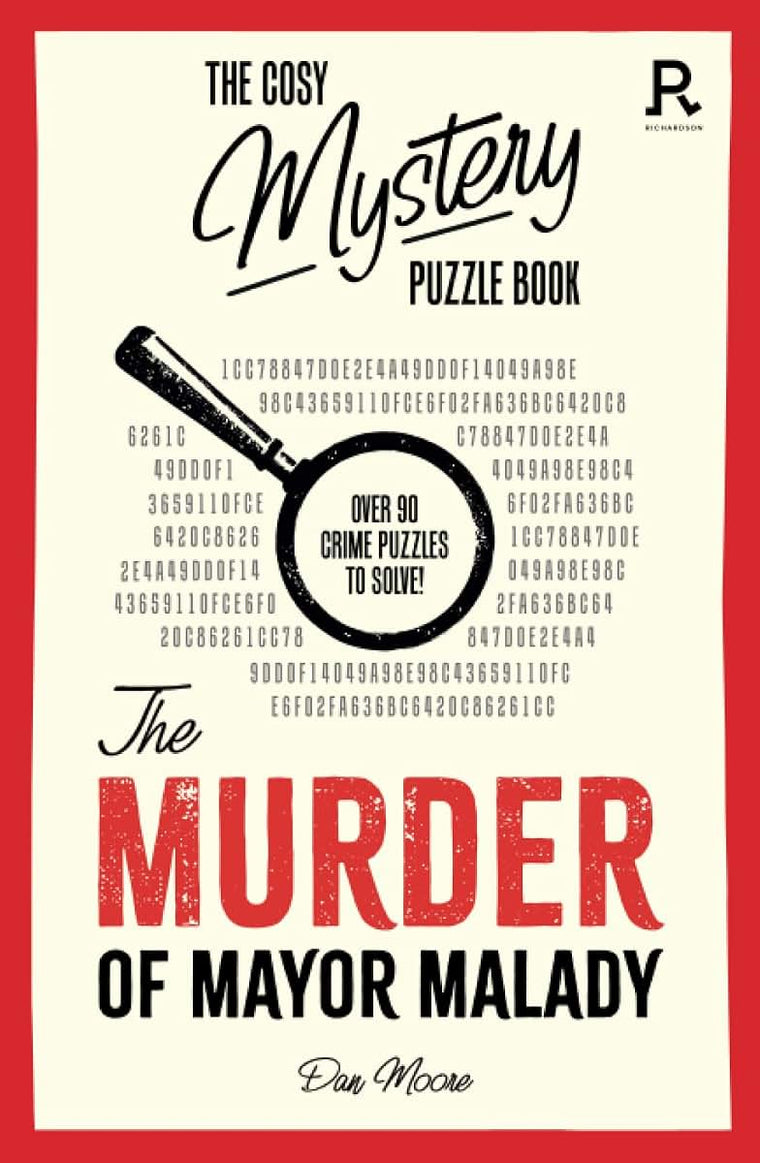 The Murder of Mayor Malady: Over 90 crime puzzles to solve! (Cosy Mystery Puzzle Books)