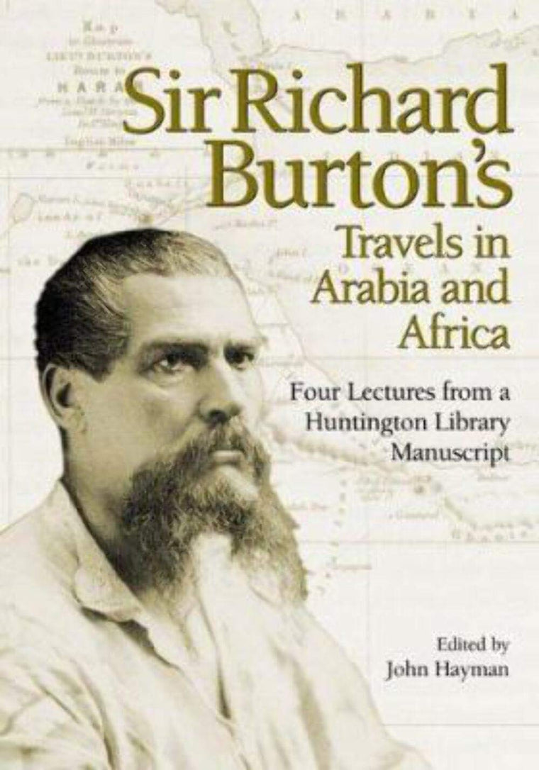 Sir Richard Burton's Travels in Arabia and Africa: Four Lectures from a Huntington Library Manuscript