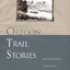 Oregon Trail Stories: True Accounts Of Life In A Covered Wagon