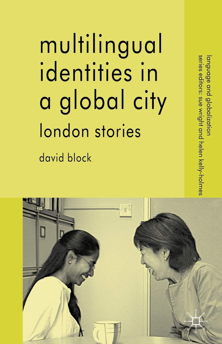 Multilingual Identities in a Global City: London Stories (Language and Globalization)