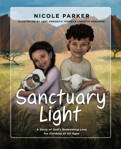 Sanctuary Light: A Story of God's Redeeming Love for Children of All Ages (Tales of the Exodus)