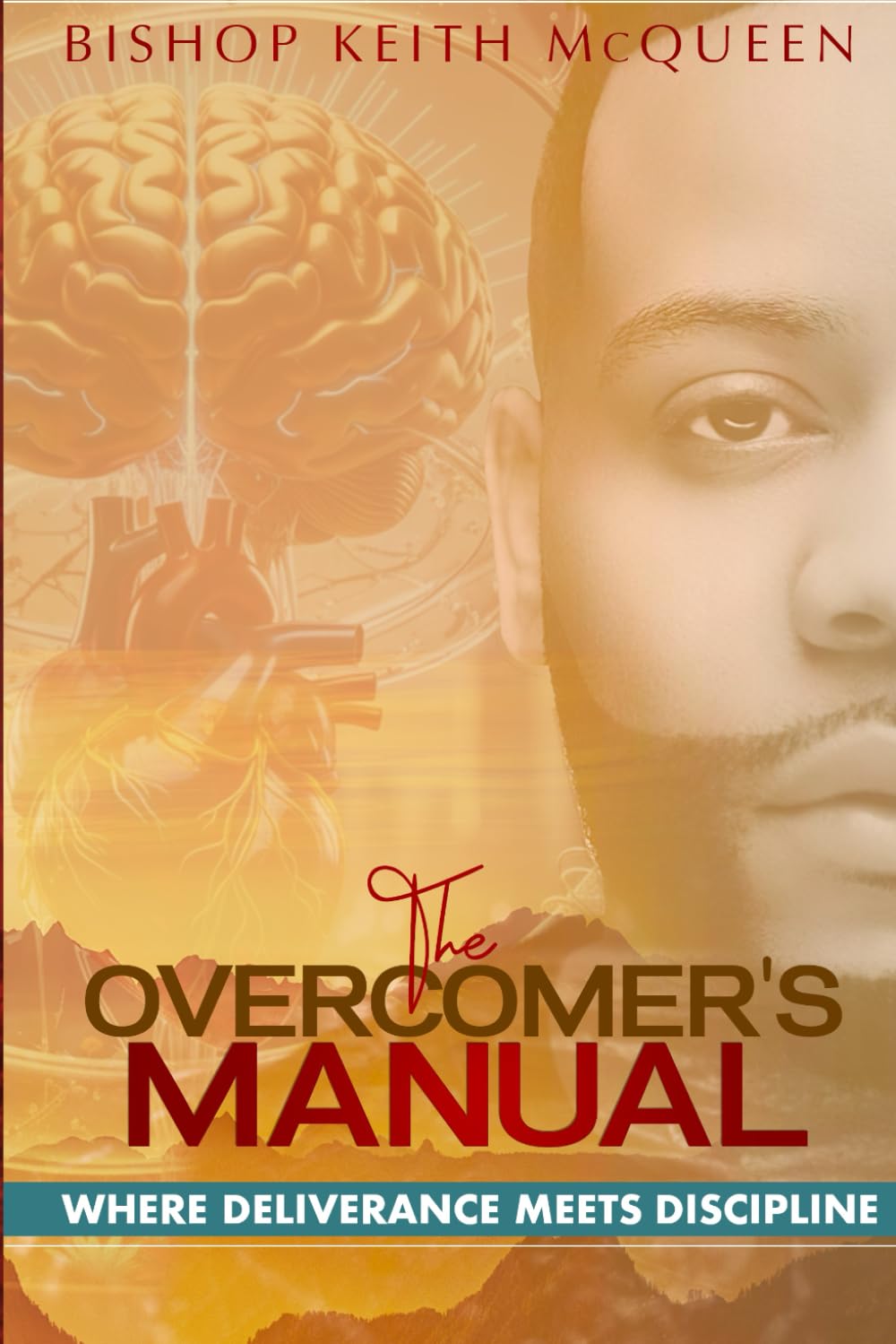 The Overcomers Manual: Where deliverance meets discipline
