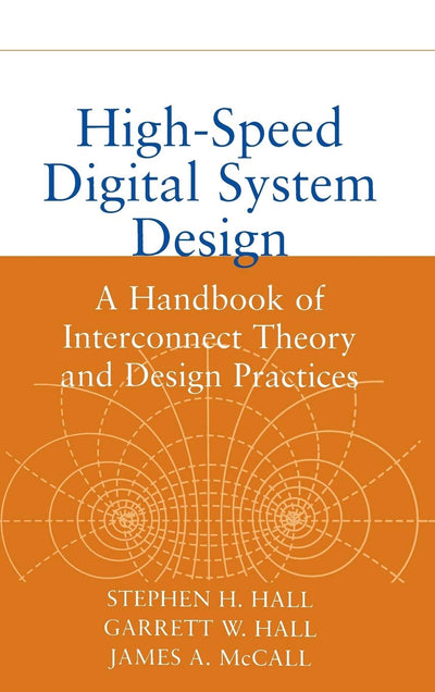High-Speed Digital System Design: A Handbook of Interconnect Theory and Design Practices