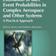 Estimation of Rare Event Probabilities in Complex Aerospace and Other Systems: A Practical Approach